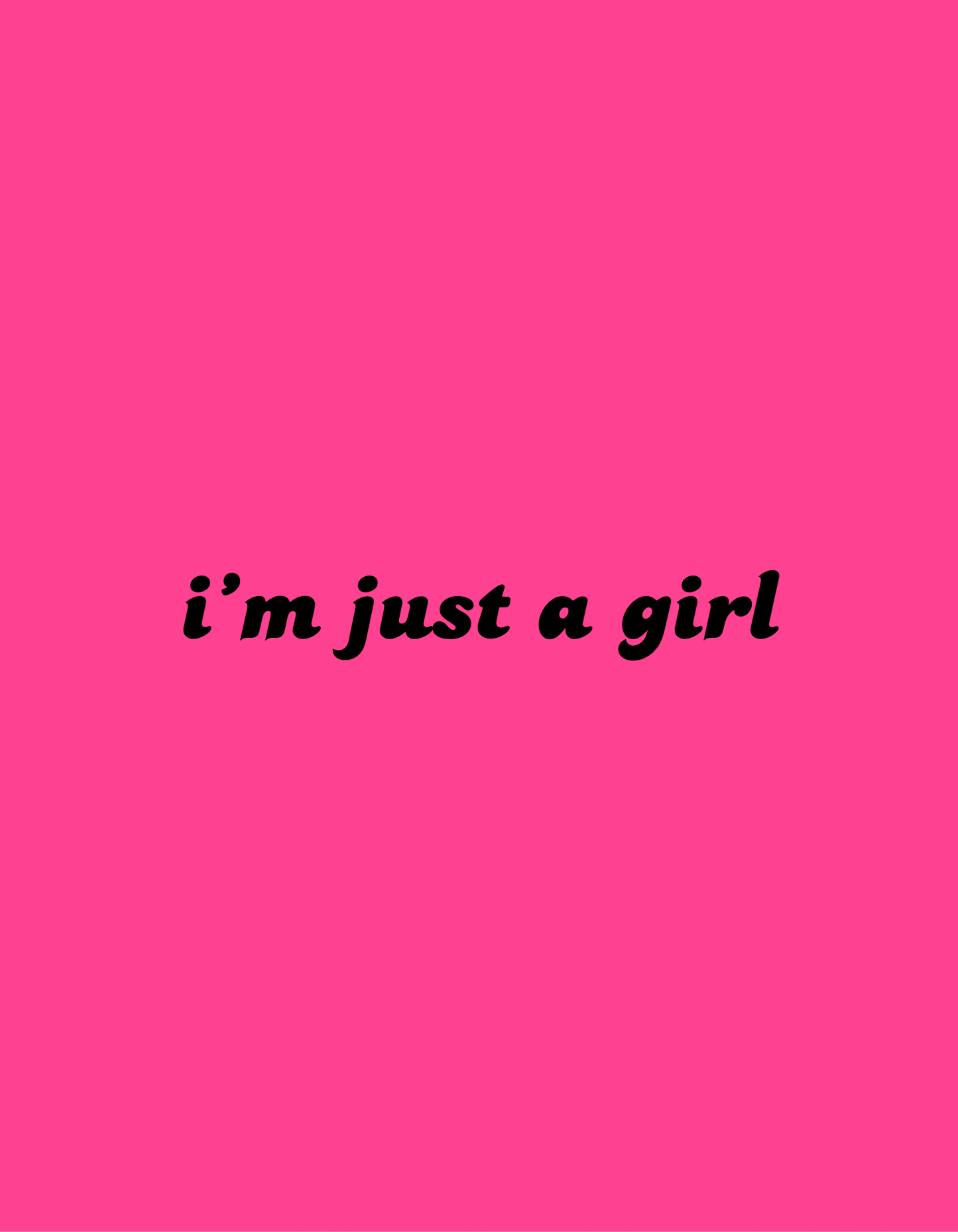 I'm Just A Girl