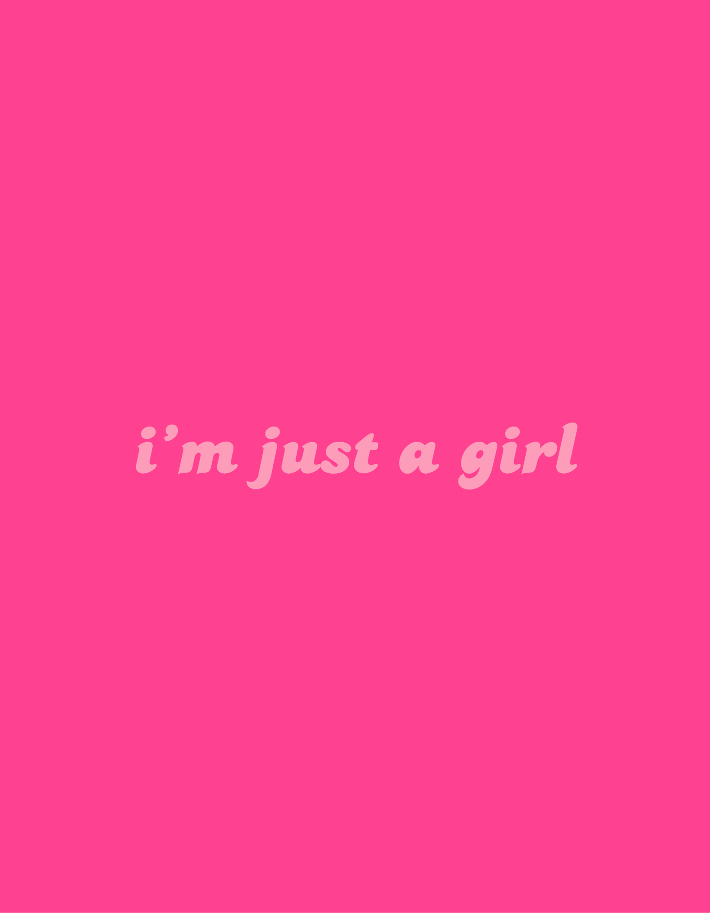 I'm Just A Girl