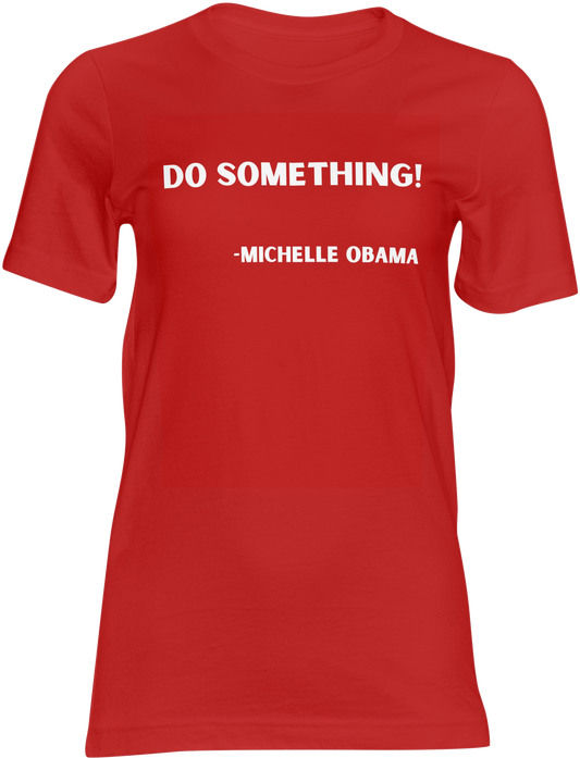 "DO SOMETHING!"-Michelle Obama